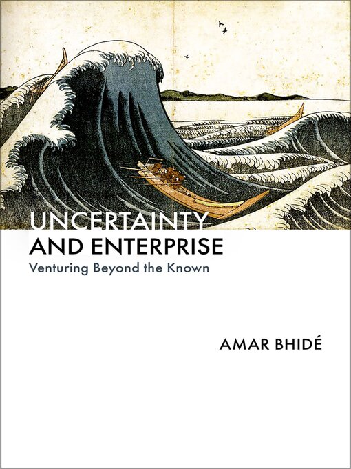 Title details for Uncertainty and Enterprise by Amar Bhidé - Available